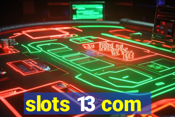 slots 13 com